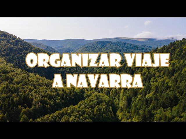 Cómo organizar un viaje en coche por Navarra